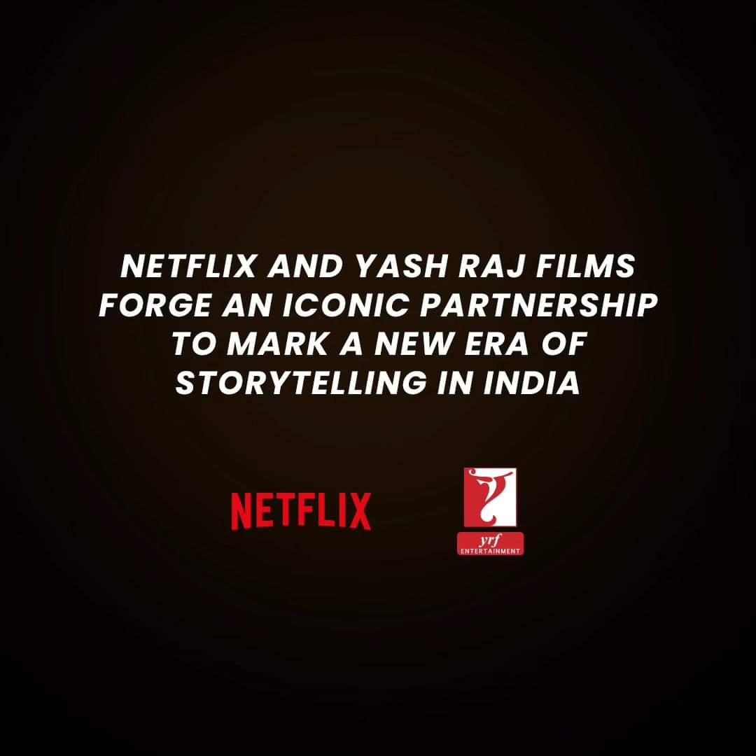 Netflix, YRF sign a multi-year collaboration, to mark ‘new era of storytelling’