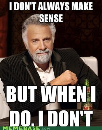 the-most-interesting-man-in-the-world-this-makes-none.jpeg