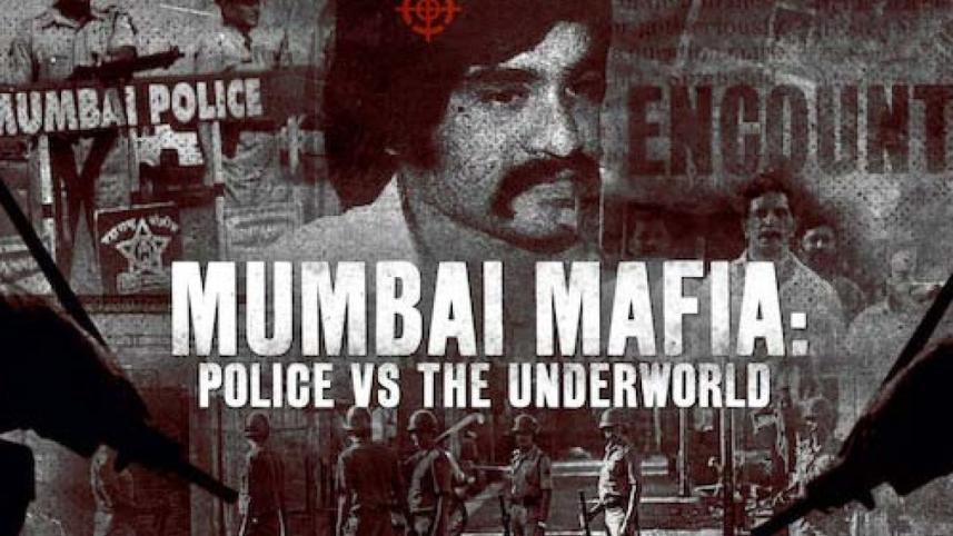 Mumbai Mafia: police vs The underworld